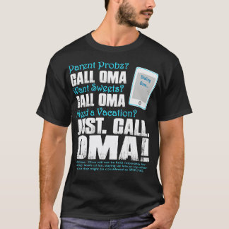 Dialing Oma Parent Probs Want Sweets Need a vacati T-Shirt