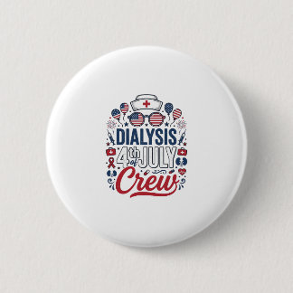 Dialysis 4th of July Crew Nurse Patriotic Shirt De 6 Cm Round Badge