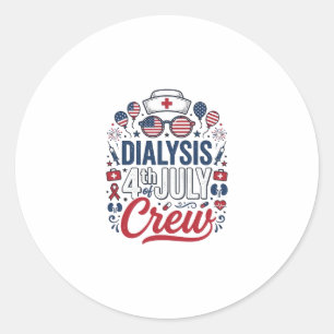 Dialysis 4th of July Crew Nurse Patriotic Shirt De Classic Round Sticker