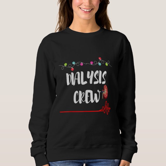 Dialysis Crew  Christmas Holiday Family Xmas Pajam Sweatshirt (Front)