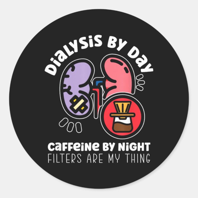 Dialysis Day Caffeine1 Classic Round Sticker (Front)