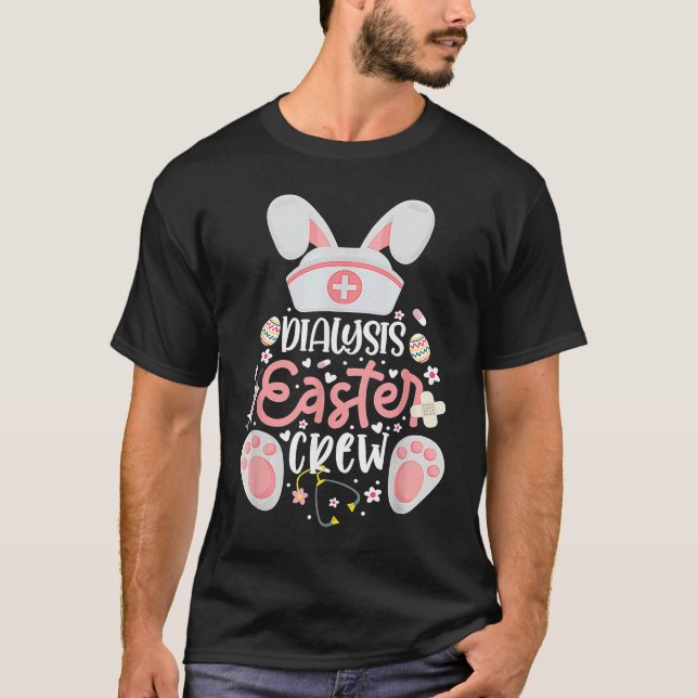 Dialysis Easter Day Nurse Crew Bunny Ears Dialysis T-Shirt (Front)