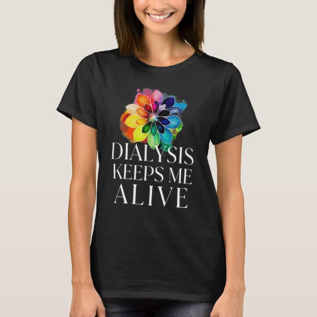 Dialysis Keeps Me Alive Kidney Motivational Men s  T-Shirt (Front)