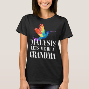 Dialysis Lets Me Be A Grandma Inspirational Men s T-Shirt