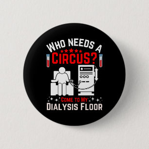 Dialysis Machine Technician Nephrologist Tech Uni- 6 Cm Round Badge