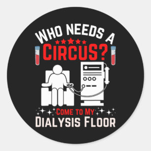 Dialysis Machine Technician Nephrologist Tech Uni- Classic Round Sticker