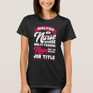 Dialysis Nurse Accessoires Nephrology Nursing 6 T-Shirt