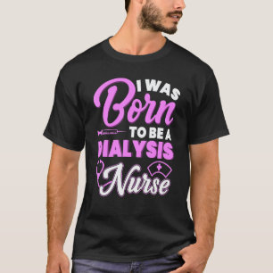 Dialysis Nurse Accessoires Nephrology Nursing T-Shirt