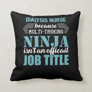 Dialysis Nurse Because Multi-Tasking Ninja Cushion