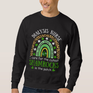 Dialysis Nurse Care Cutest Shamrock St Patricks Da Sweatshirt