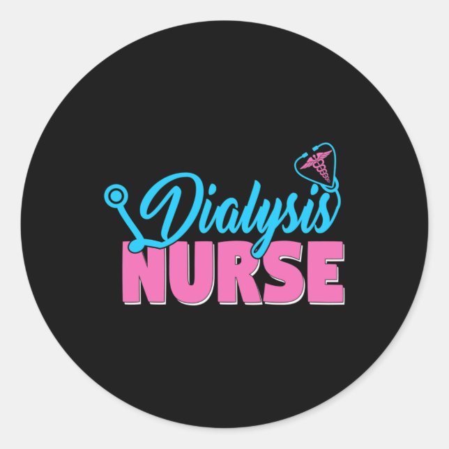 Dialysis Nurse  Classic Round Sticker (Front)