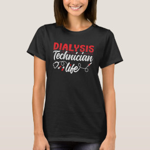 Dialysis Nurse Dialysis Technician Life Nephrology T-Shirt