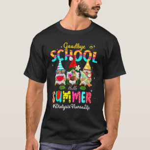 Dialysis Nurse Gnome Goodbye School Hello Summer T-Shirt