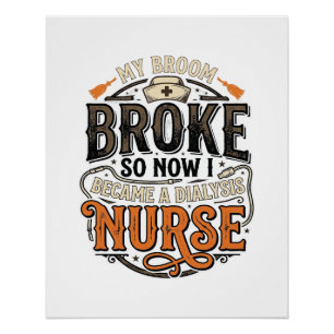 Dialysis Nurse Halloween Broom Broke Vintage Desig Poster