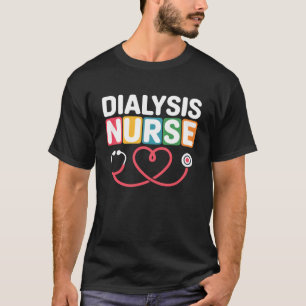 Dialysis Nurse Kidney Transplant Nephrology T-Shirt