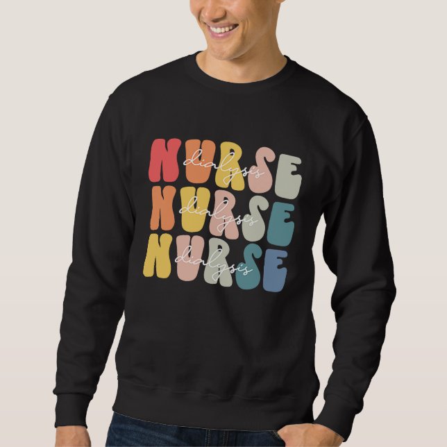 Dialysis Nurse Life Groovy Dialysis Nurse Week Sweatshirt (Front)