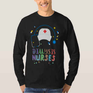 Dialysis Nurse Nephrology Kidney Disease Nursing 3 T-Shirt