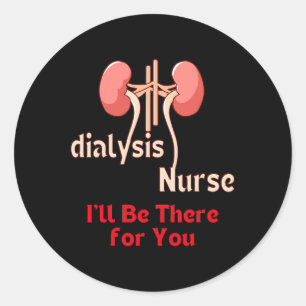 Dialysis Nurse Nephrology Kidney Disease Nursing 6 Classic Round Sticker