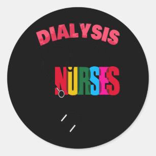 Dialysis Nurse Nephrology Kidney Disease Nursing 6 Classic Round Sticker