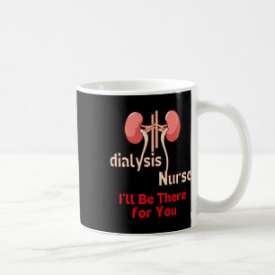 Dialysis Nurse Nephrology Kidney Disease Nursing 6 Coffee Mug