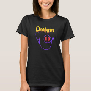 Dialysis Nurse Nephrology Kidney Disease Nursing   T-Shirt