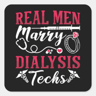Dialysis Nurse Real Men Marry Dialysis Tech Square Sticker
