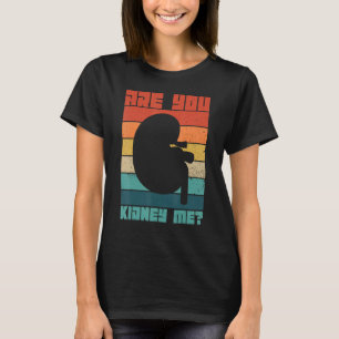Dialysis Nurses Dialysis Nephrology Techs Are You  T-Shirt