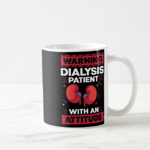 Dialysis Patient With An Attitude - Kidney Disease Coffee Mug