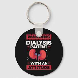 Dialysis Patient With An Attitude - Kidney Disease Key Ring