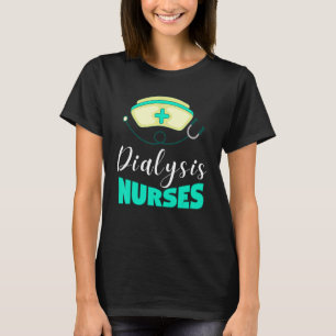 Dialysis Tech For Men Women Renal Hemodialysis Nur T-Shirt