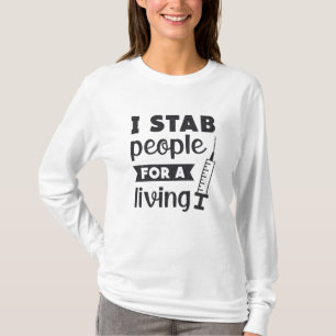 Dialysis Tech I Stab People For A Living Nurse T-Shirt