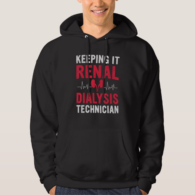 Dialysis Tech Keeping It Renal Heartbeat Dialysis  Hoodie (Front)