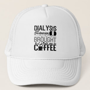 Dialysis Technician Brought By Coffee Nephrology Trucker Hat