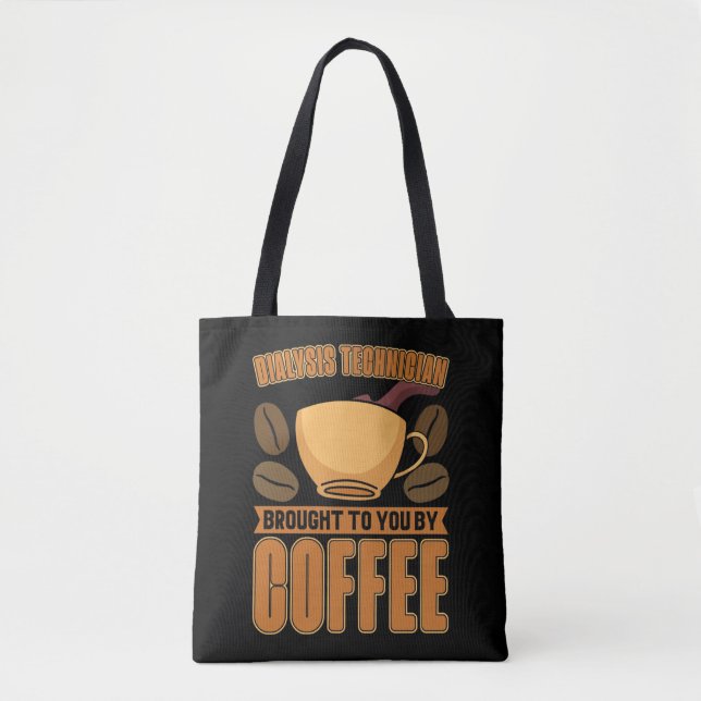 Dialysis Technician Brought Coffee Dialysis Tech Tote Bag (Front)