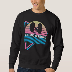 Dialysis Technician Dialysis Tech Renal Keeping It Sweatshirt