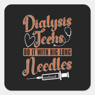 Dialysis Technician Dialysis Techs Do It Nurse Square Sticker