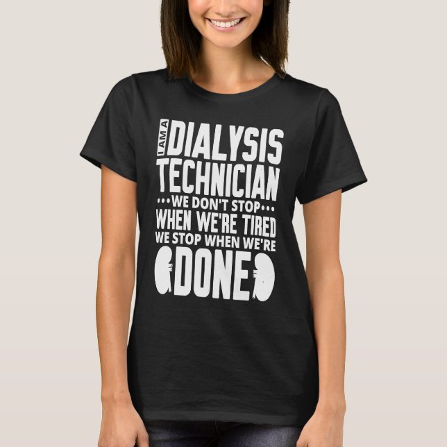 Dialysis Technician for Kidney Dialysis Nurse  1 T-Shirt (Front)