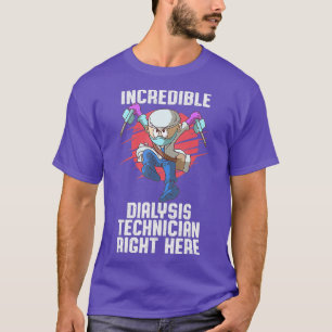 Dialysis Technician Incredible Nephrology Tech T-Shirt