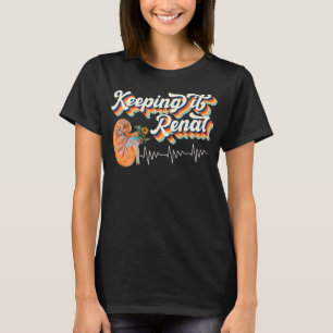 Dialysis Technician Kidney Keeping It Renal Nephro T-Shirt
