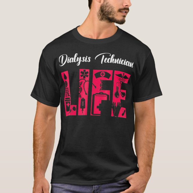 Dialysis Technician Life Nephrology Tech T-Shirt (Front)