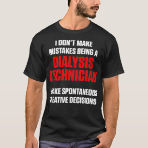 Dialysis Technician Mistake Nephrology Tech T-Shirt