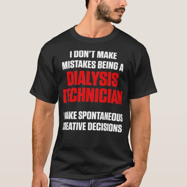 Dialysis Technician Mistake Nephrology Tech T-Shirt (Front)
