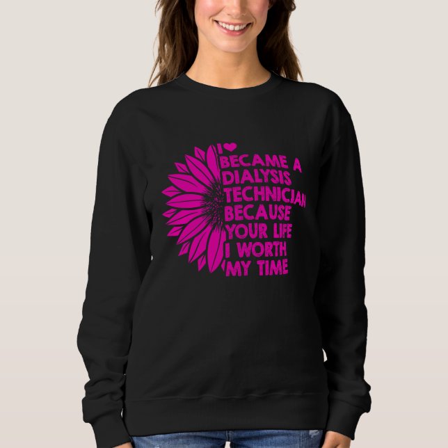 Dialysis Technician My Time Nephrology Tech Sweatshirt (Front)