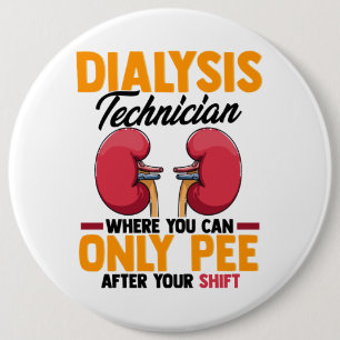 Dialysis Technician Nephrology Kidney  6 Cm Round Badge