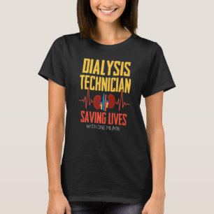 Dialysis Technician One Ml Nephrology Tech 1 T-Shirt