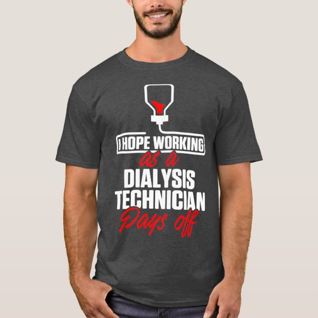 Dialysis Technician Pay Off Nephrology Tech T-Shirt (Front)