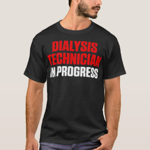 Dialysis Technician Progress Nephrology Tech T-Shirt