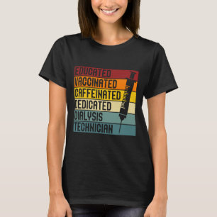 Dialysis Technician Quote Dialysis Tech Nephrology T-Shirt