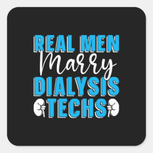 Dialysis Technician Real Men Marry Dialysis Techs Square Sticker