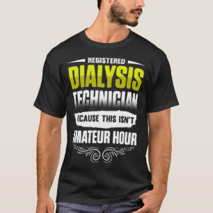 Dialysis Technician Registered Nephrology Tech T-Shirt